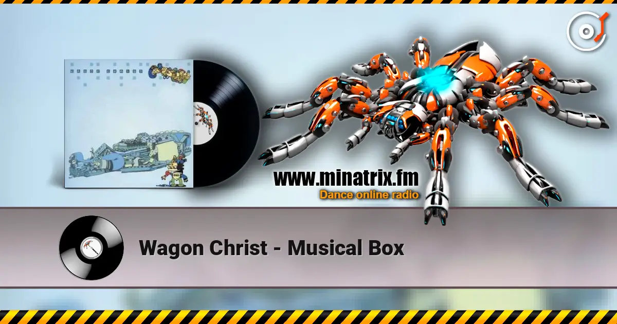 Wagon Christ - Musical Box online in hoher Qualität hören | Minatrix.FM
