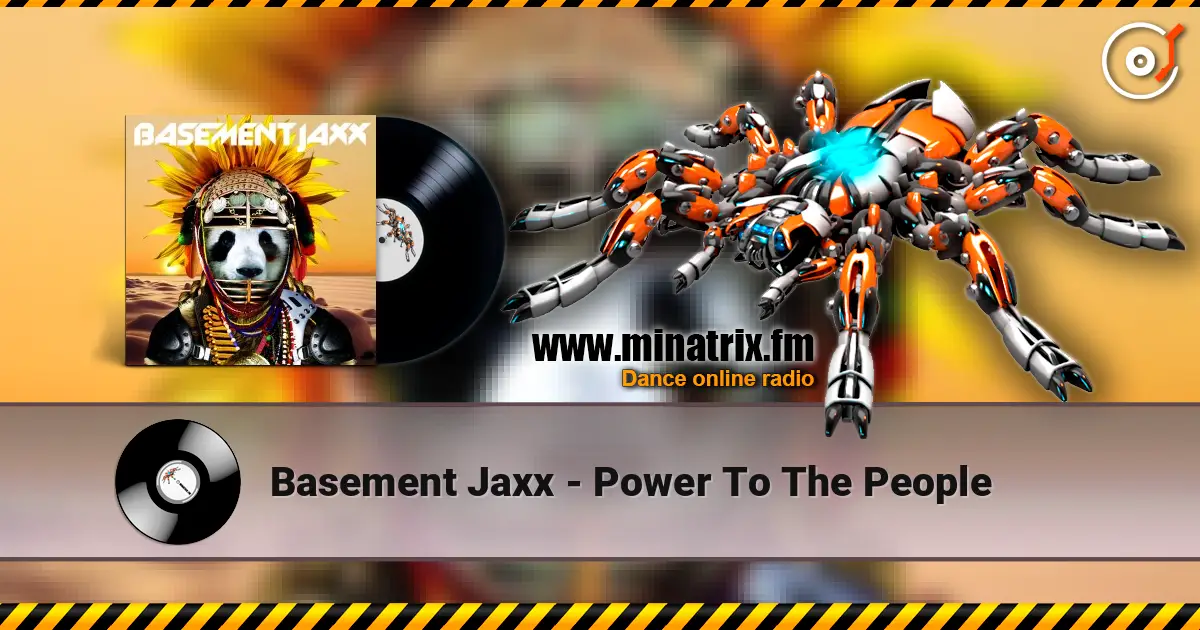 Basement Jaxx - Power To The People online in hoher Qualität hören | Minatrix.FM