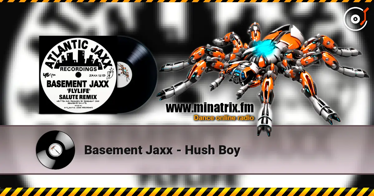 Basement Jaxx - Hush Boy online in hoher Qualität hören | Minatrix.FM