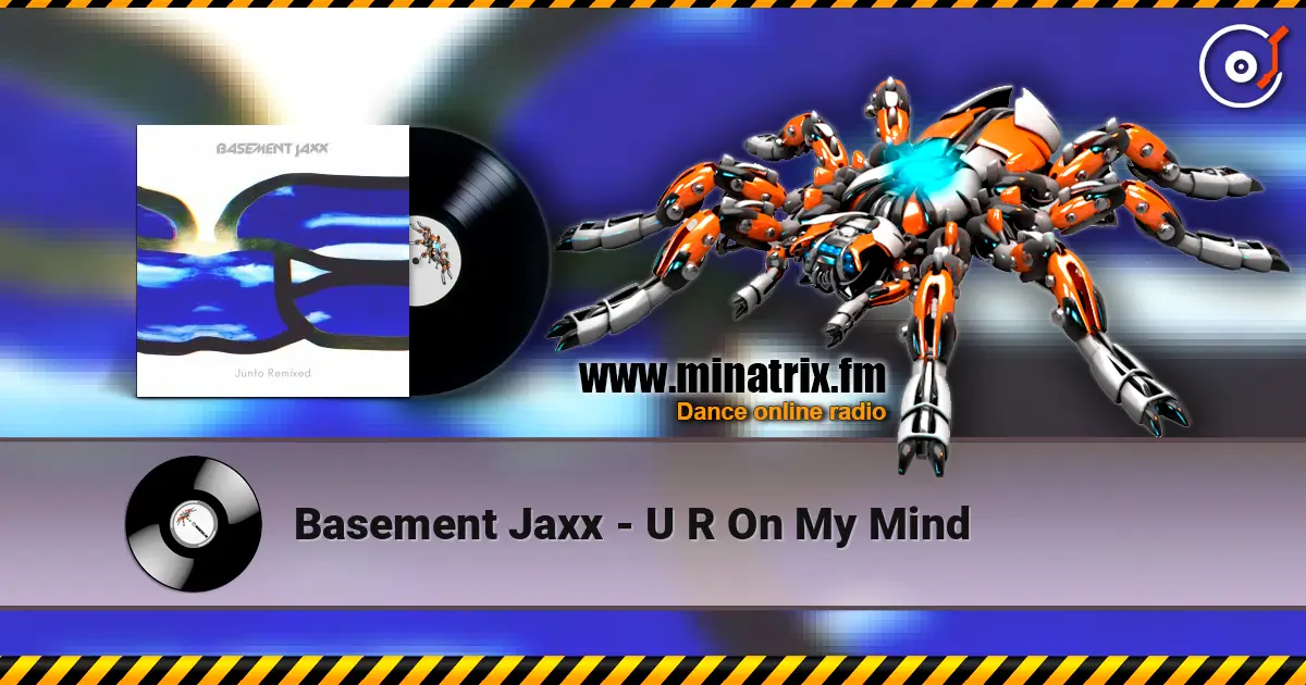 Basement Jaxx - U R On My Mind online in hoher Qualität hören | Minatrix.FM