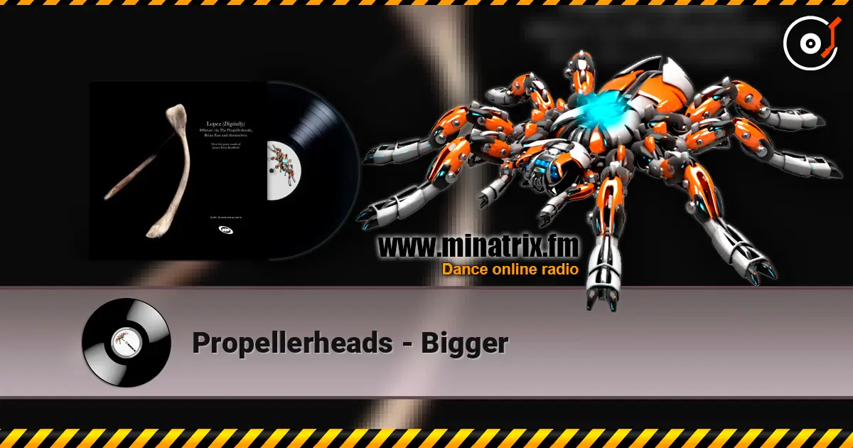 Propellerheads - Bigger online in hoher Qualität hören | Minatrix.FM