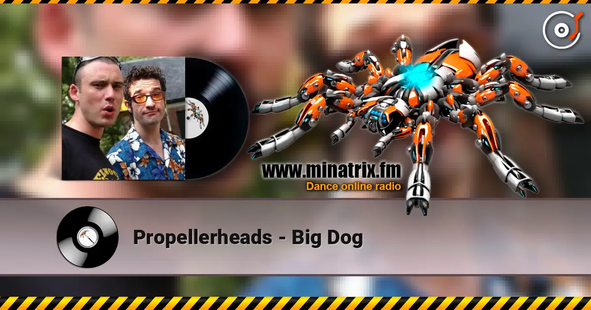 Propellerheads - Big Dog online in hoher Qualität hören | Minatrix.FM