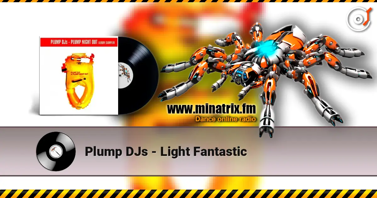 Plump DJs - Light Fantastic online in hoher Qualität hören | Minatrix.FM