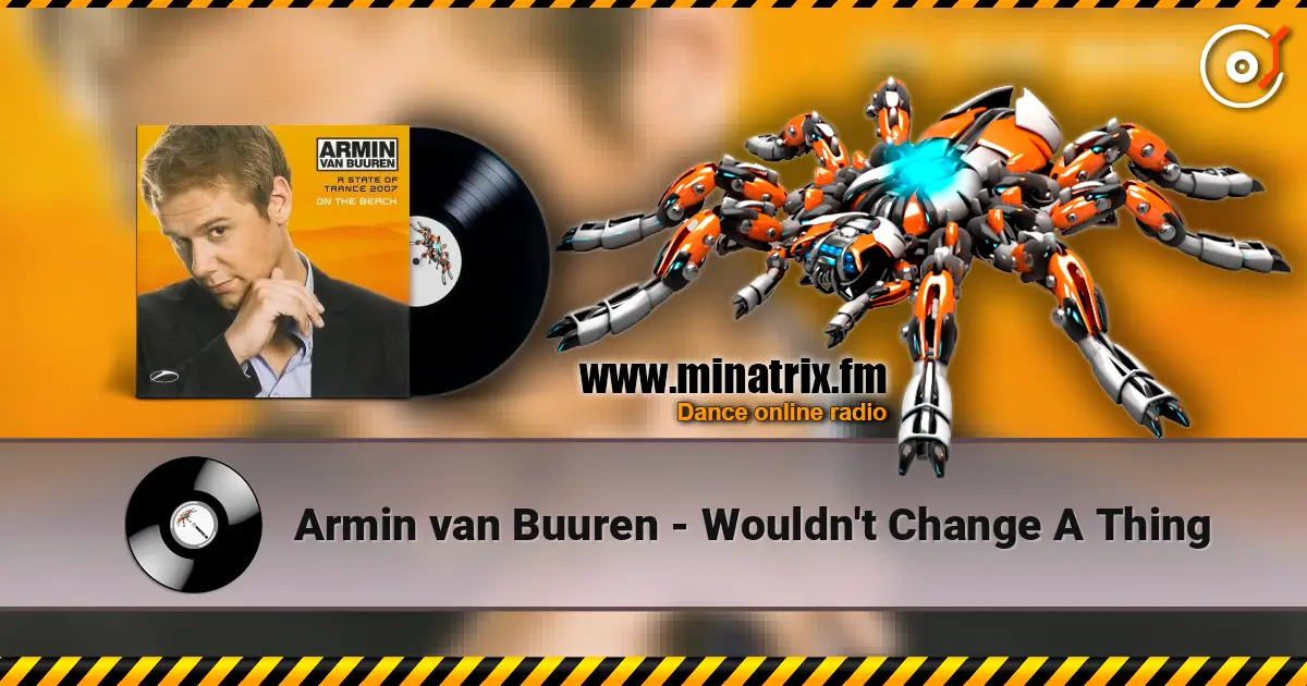 Armin van Buuren - Wouldn't Change A Thing online in hoher Qualität hören | Minatrix.FM