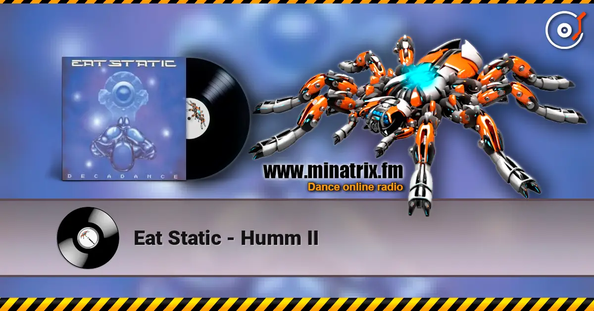 Eat Static - Humm II online in hoher Qualität hören | Minatrix.FM