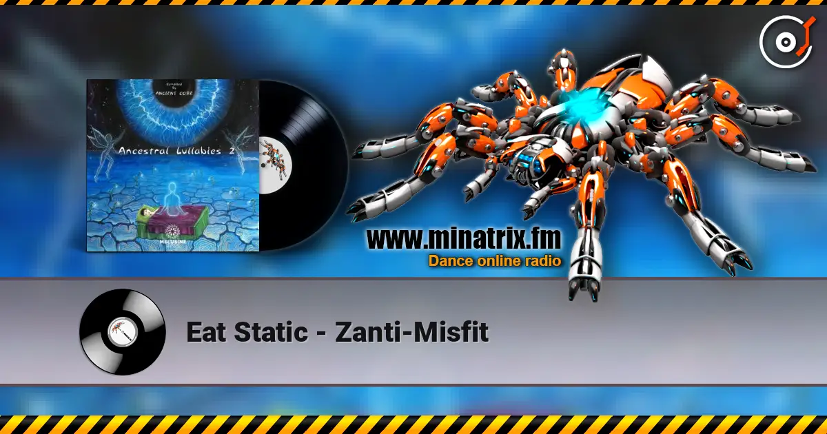 Eat Static - Zanti-Misfit online in hoher Qualität hören | Minatrix.FM