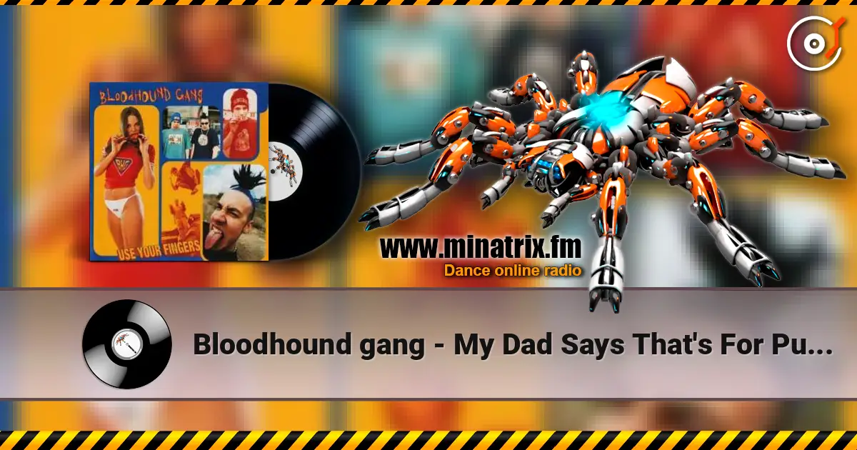 Bloodhound gang - My Dad Says That's For Pussies online in hoher Qualität hören | Minatrix.FM