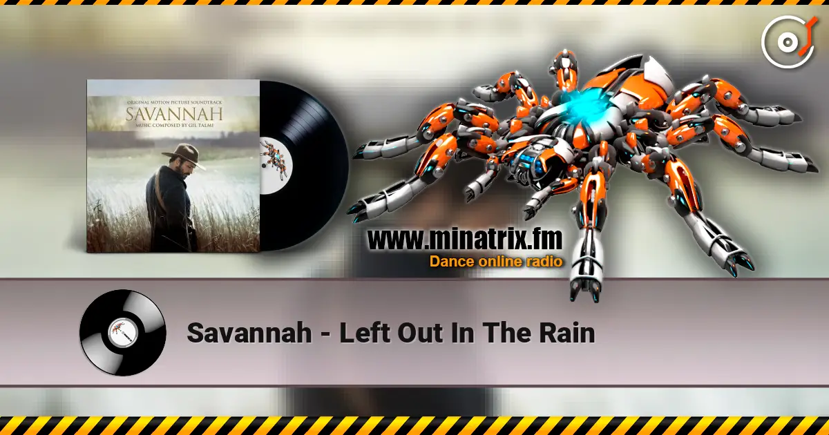 Savannah - Left Out In The Rain online in hoher Qualität hören | Minatrix.FM