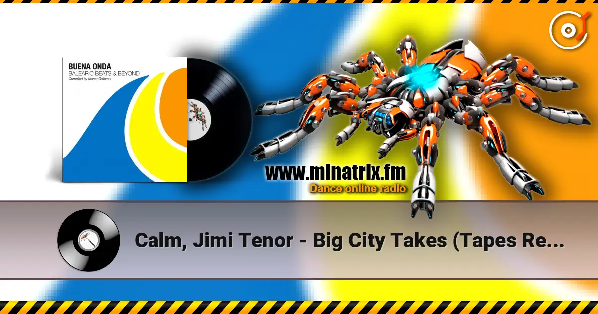 Calm, Jimi Tenor - Big City Takes (Tapes Remix 1) online in hoher Qualität hören | Minatrix.FM