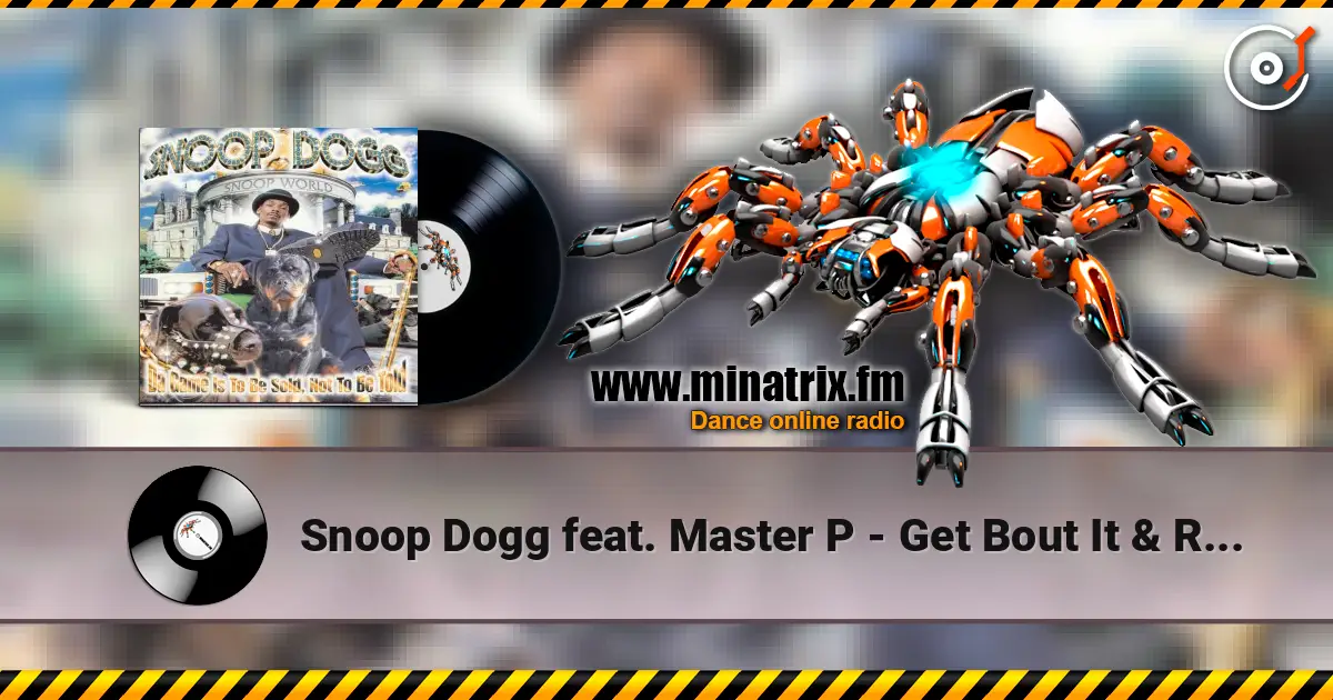 Snoop Dogg feat. Master P - Get Bout It & Rowdy online in hoher Qualität hören | Minatrix.FM