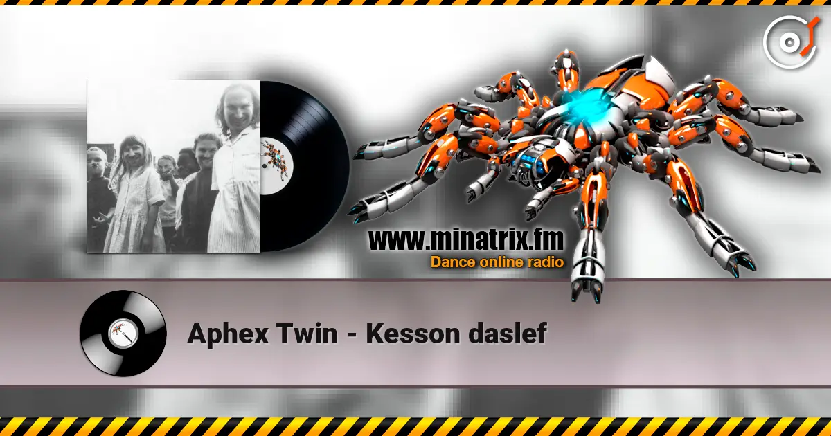 Aphex Twin - Kesson daslef online in hoher Qualität hören | Minatrix.FM