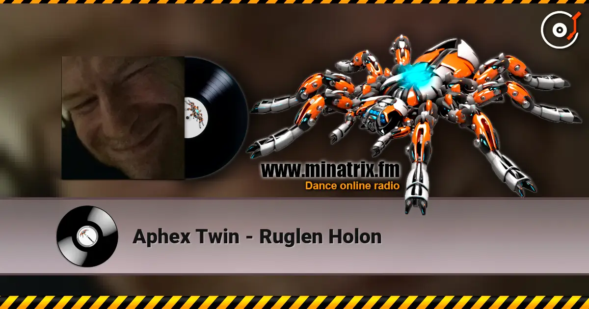 Aphex Twin - Ruglen Holon online in hoher Qualität hören | Minatrix.FM