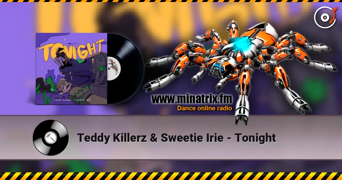 Teddy Killerz & Sweetie Irie - Tonight online in hoher Qualität hören | Minatrix.FM