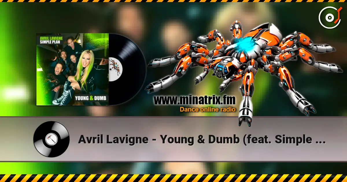 Avril Lavigne - Young & Dumb (feat. Simple Plan) online in hoher Qualität hören | Minatrix.FM