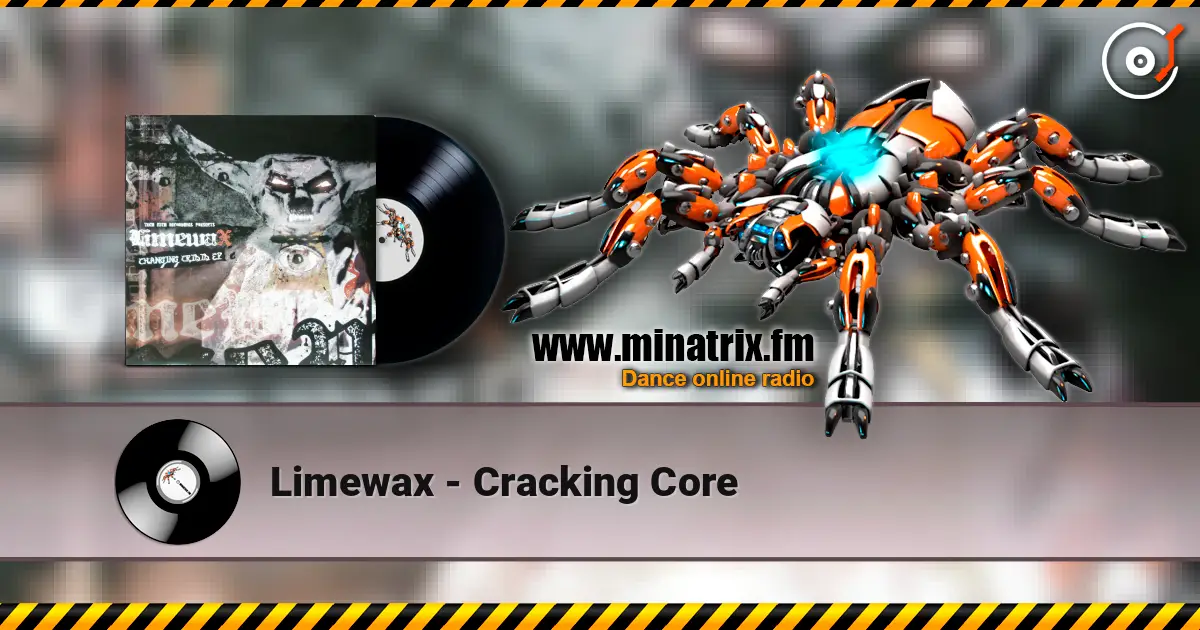 Limewax - Cracking Core online in hoher Qualität hören | Minatrix.FM