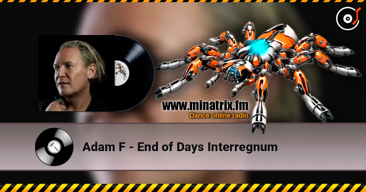 Adam F - End of Days Interregnum online in hoher Qualität hören | Minatrix.FM