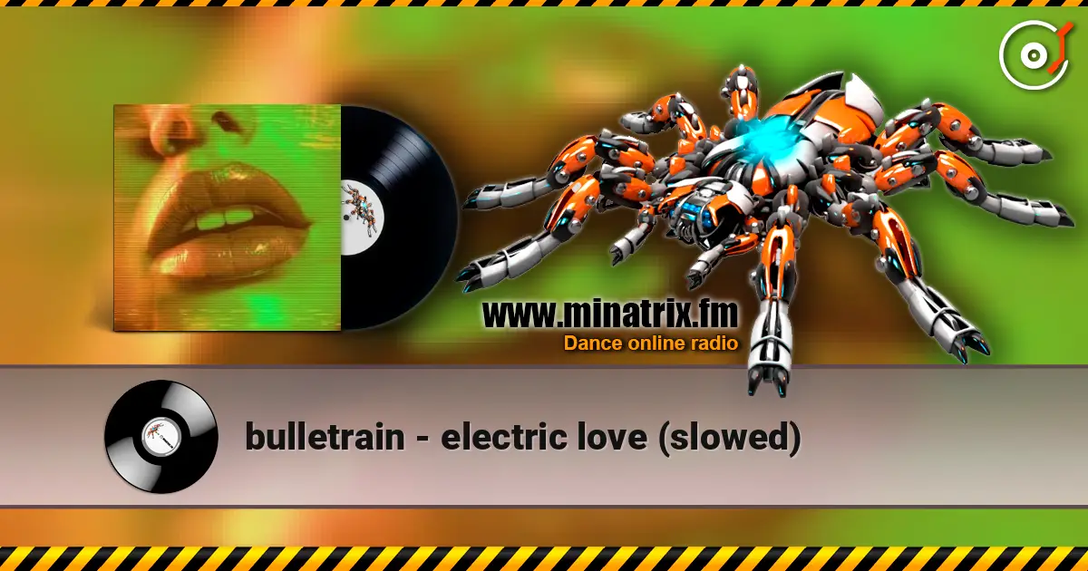 bulletrain - electric love (slowed) online in hoher Qualität hören | Minatrix.FM