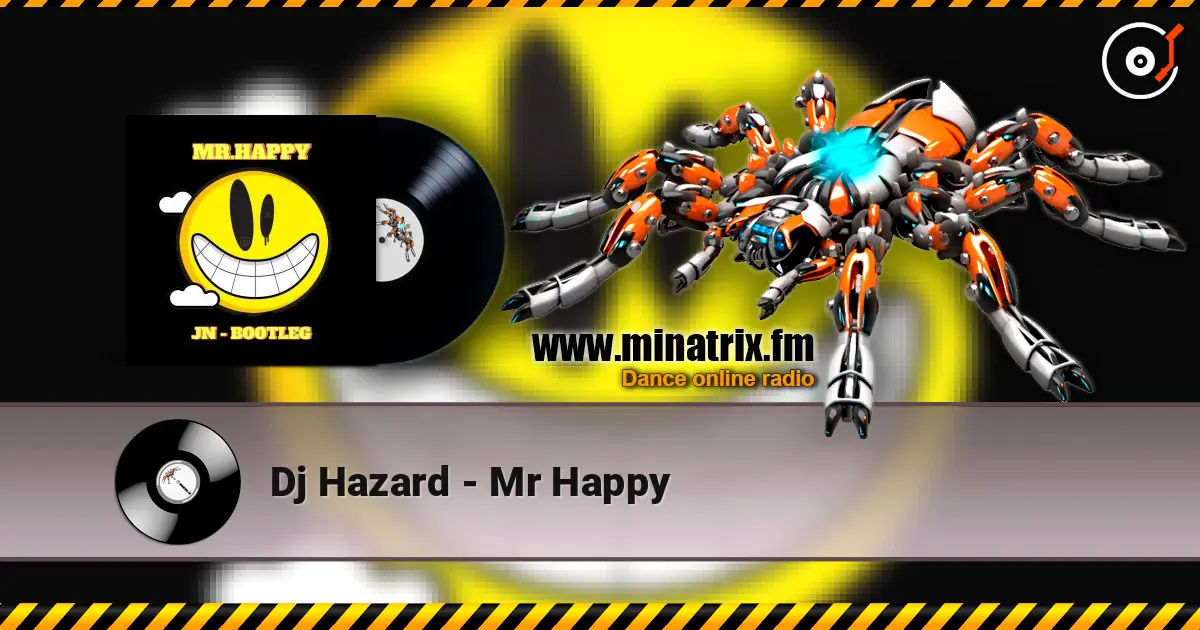 Dj Hazard - Mr Happy online in hoher Qualität hören | Minatrix.FM