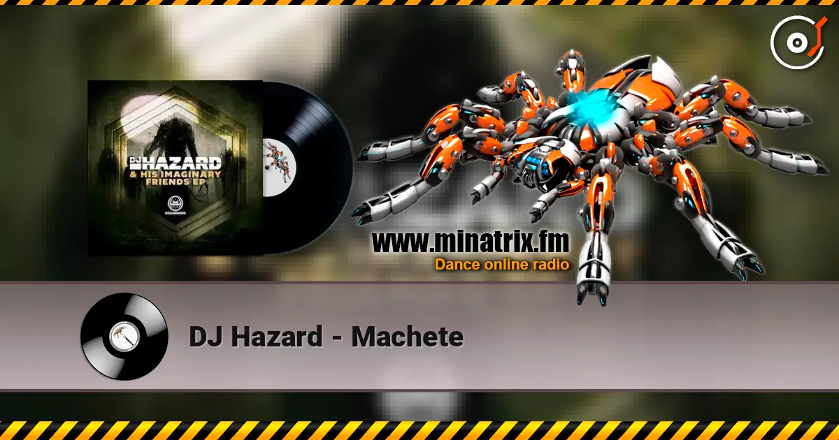DJ Hazard - Machete online in hoher Qualität hören | Minatrix.FM