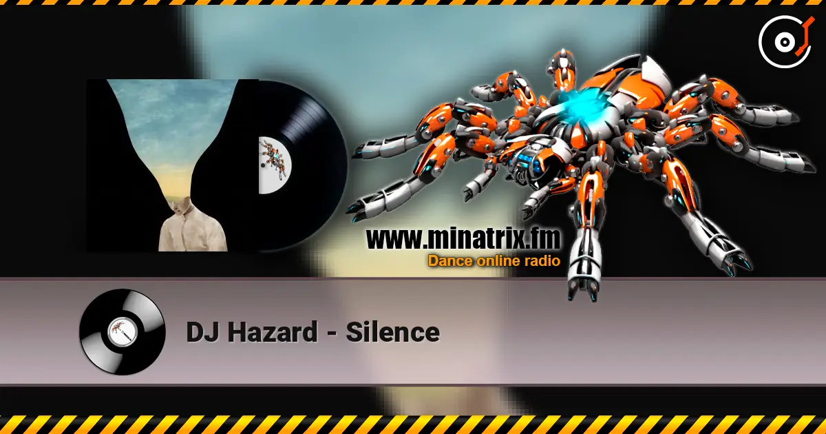 DJ Hazard - Silence online in hoher Qualität hören | Minatrix.FM