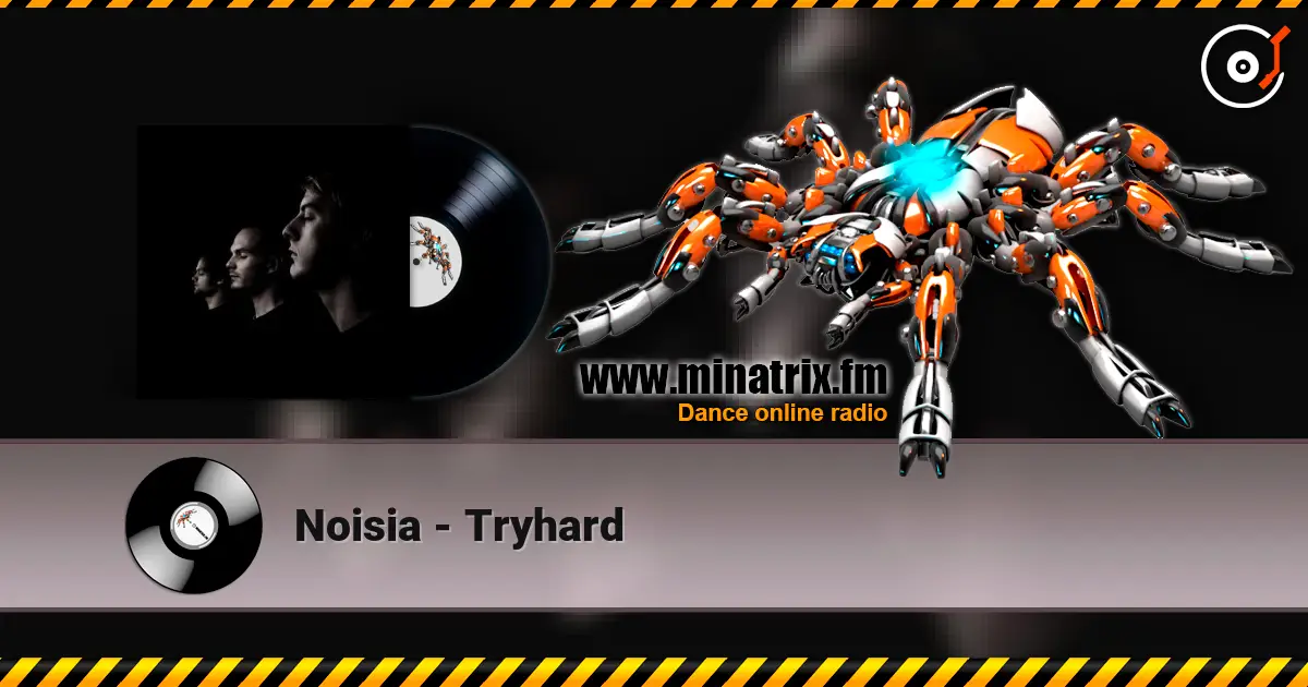 Noisia - Tryhard online in hoher Qualität hören | Minatrix.FM