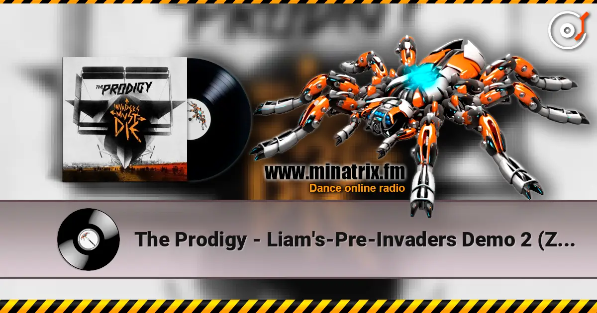 The Prodigy - Liam's-Pre-Invaders Demo 2 (Zane Lowe's BBC Radio 1 2010) online in hoher Qualität hören | Minatrix.FM