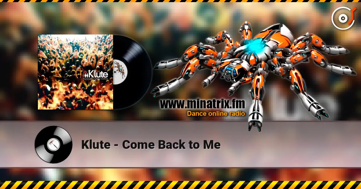 Klute - Come Back to Me online in hoher Qualität hören | Minatrix.FM