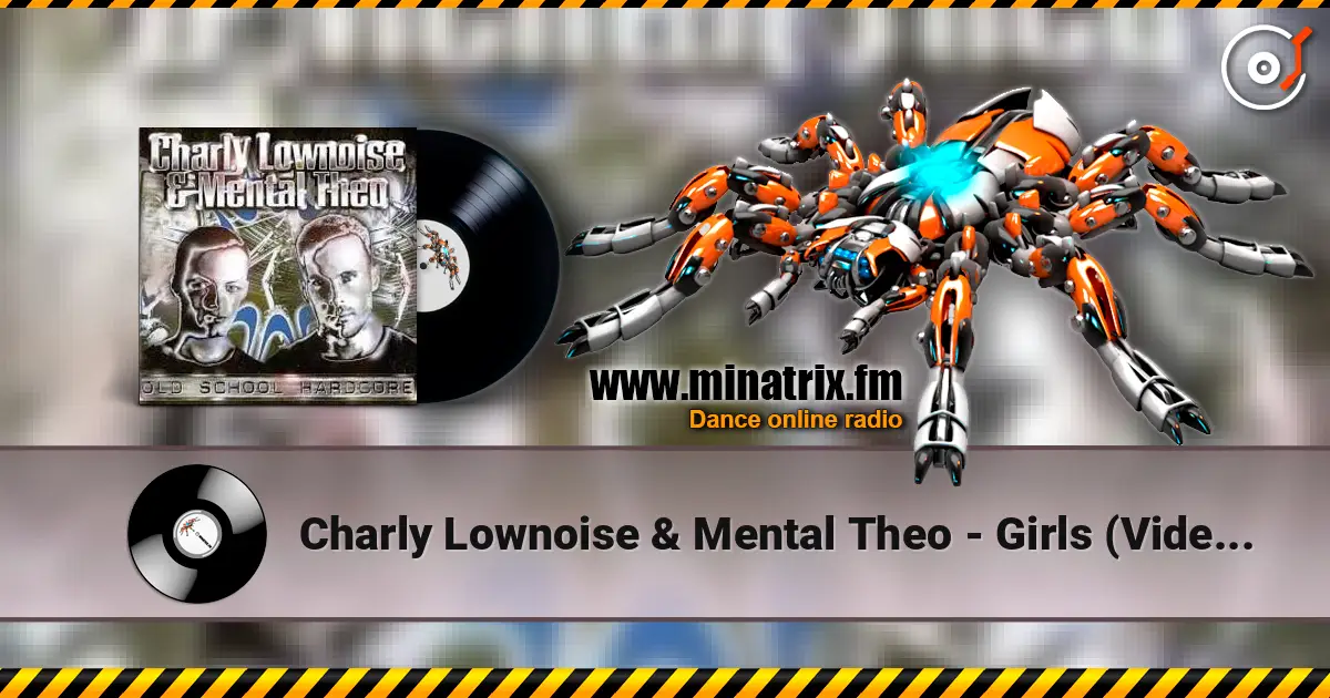 Charly Lownoise & Mental Theo - Girls (Video Mix) online in hoher Qualität hören | Minatrix.FM