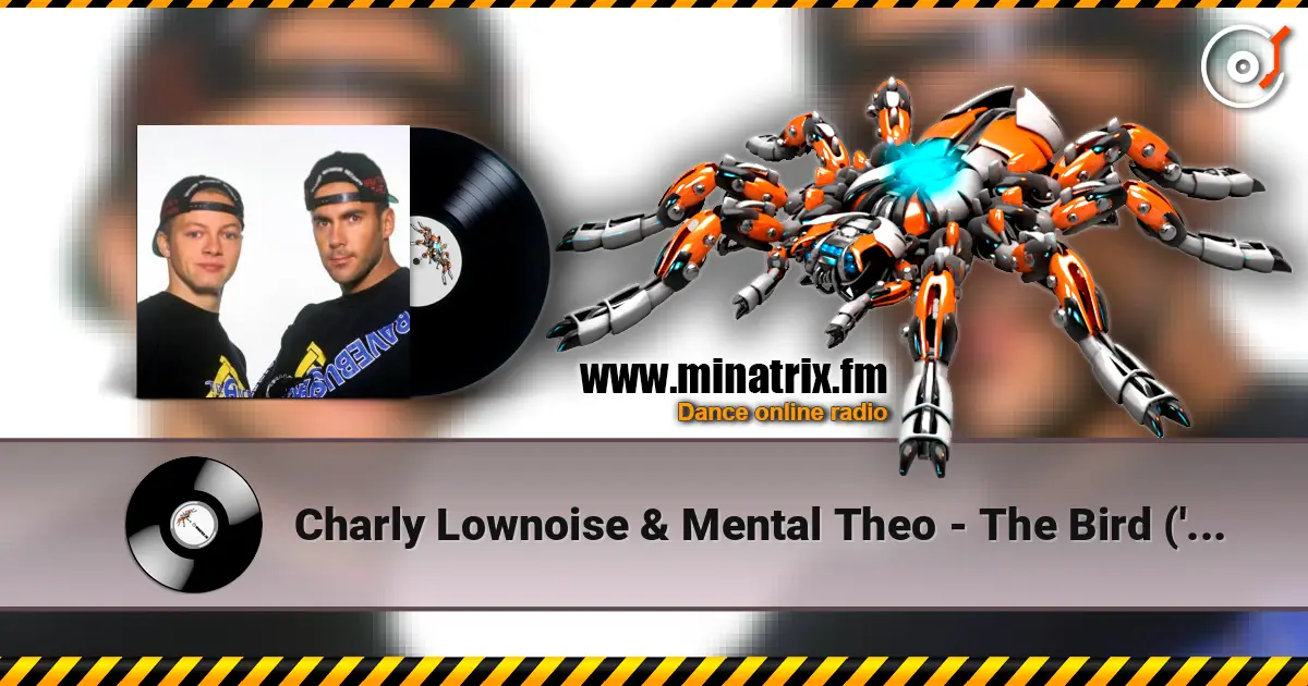 Charly Lownoise & Mental Theo - The Bird ('95 Remix) online in hoher Qualität hören | Minatrix.FM