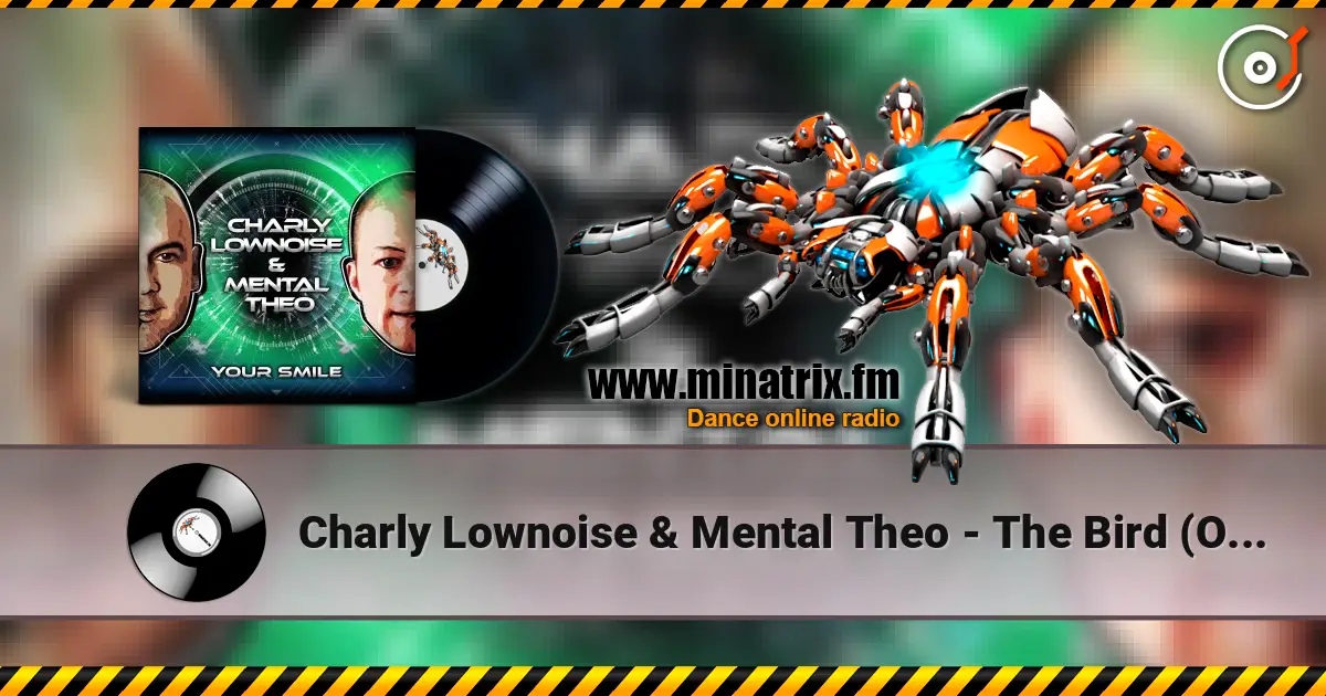 Charly Lownoise & Mental Theo - The Bird (Original Mix) online in hoher Qualität hören | Minatrix.FM