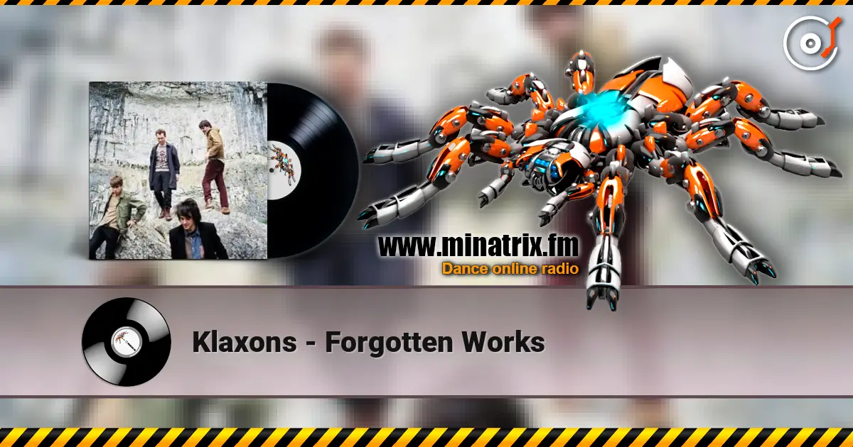 Klaxons - Forgotten Works online in hoher Qualität hören | Minatrix.FM