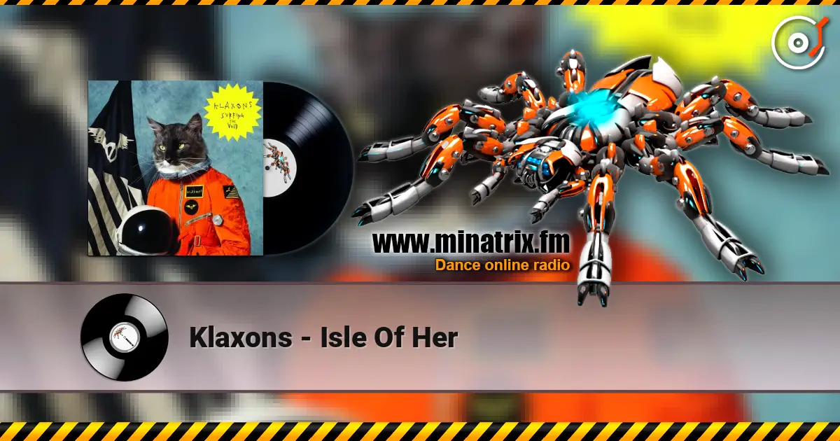 Klaxons - Isle Of Her online in hoher Qualität hören | Minatrix.FM