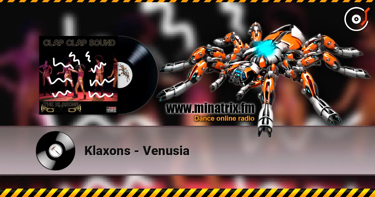 Klaxons - Venusia online in hoher Qualität hören | Minatrix.FM