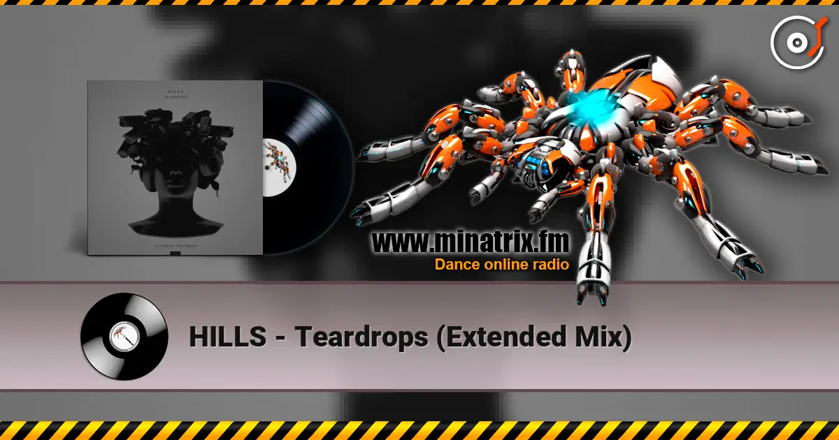 HILLS - Teardrops (Extended Mix) online in hoher Qualität hören | Minatrix.FM
