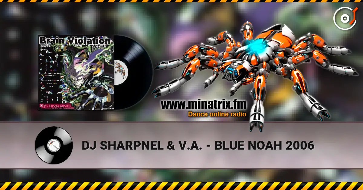 DJ SHARPNEL & V.A. - BLUE NOAH 2006 online in hoher Qualität hören | Minatrix.FM