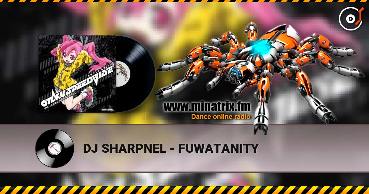 DJ SHARPNEL - FUWATANITY online in hoher Qualität hören | Minatrix.FM