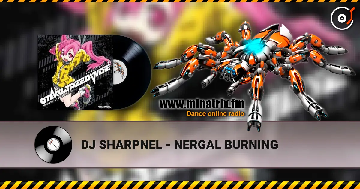 DJ SHARPNEL - NERGAL BURNING online in hoher Qualität hören | Minatrix.FM