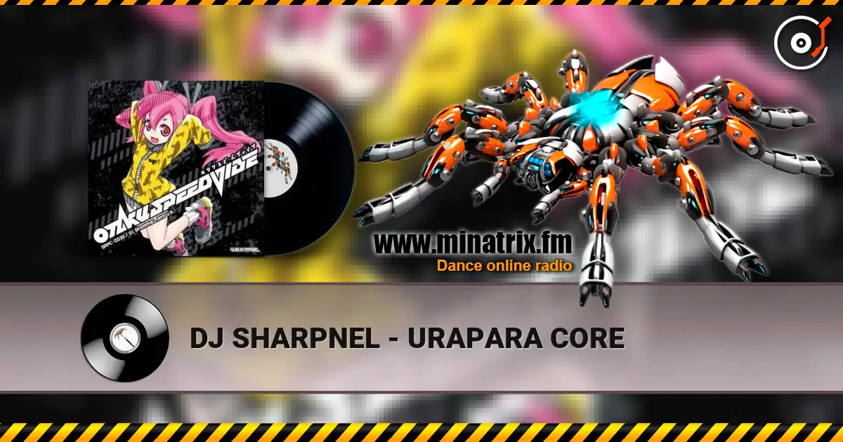 DJ SHARPNEL - URAPARA CORE online in hoher Qualität hören | Minatrix.FM