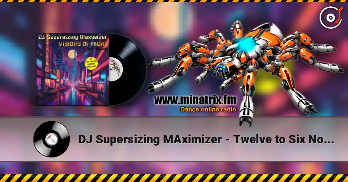 DJ Supersizing MAximizer - Twelve to Six Non-Stop Megamix online in hoher Qualität hören | Minatrix.FM