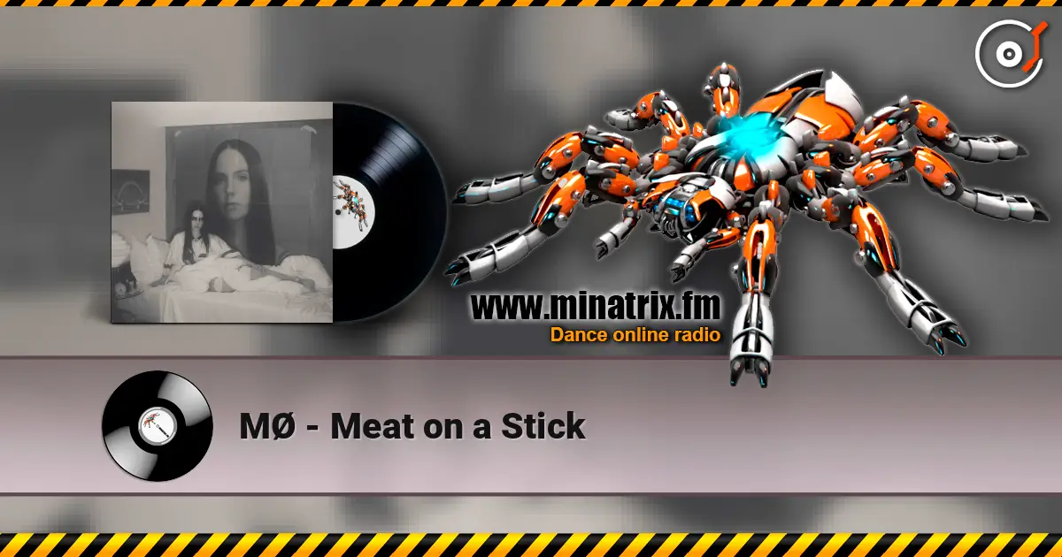 MØ - Meat on a Stick online in hoher Qualität hören | Minatrix.FM