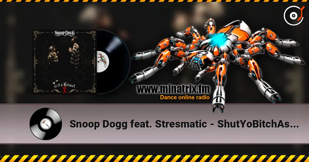 Snoop Dogg feat. Stresmatic - ShutYoBitchAssUp online in hoher Qualität hören | Minatrix.FM