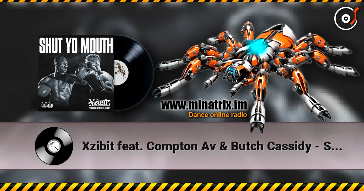 Xzibit feat. Compton Av & Butch Cassidy - Shut Yo Mouth online in hoher Qualität hören | Minatrix.FM