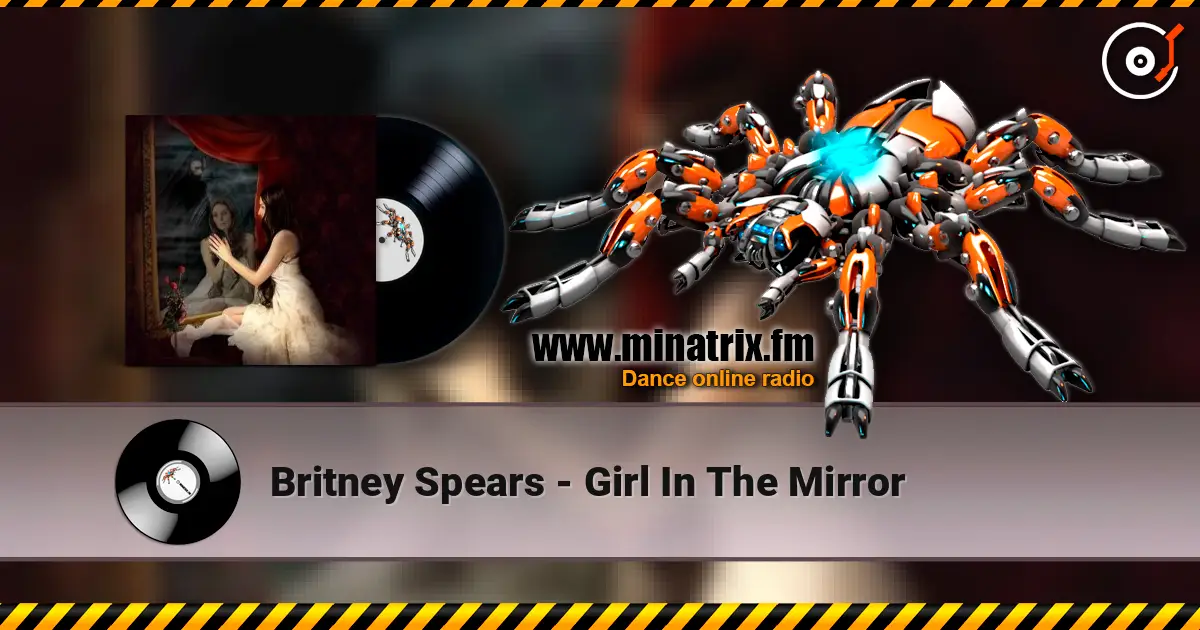 Britney Spears - Girl In The Mirror online in hoher Qualität hören | Minatrix.FM