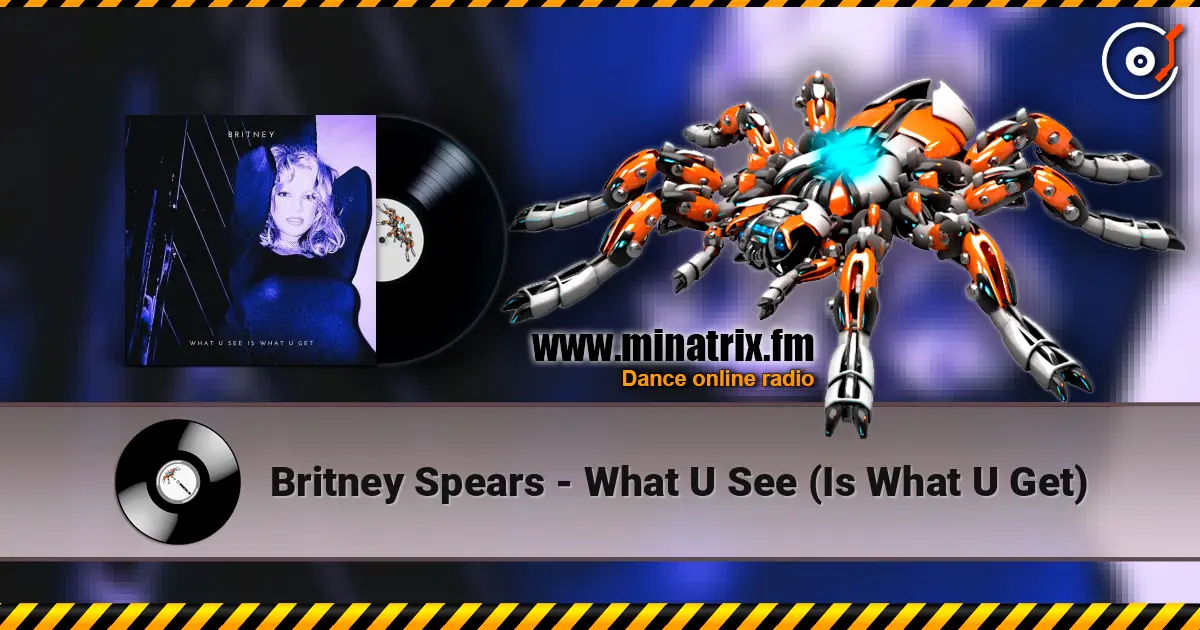 Britney Spears - What U See (Is What U Get) online in hoher Qualität hören | Minatrix.FM