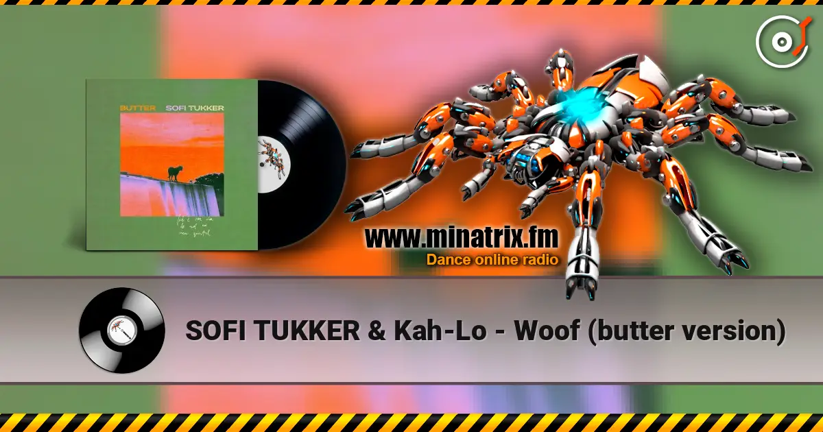 SOFI TUKKER & Kah-Lo - Woof (butter version) online in hoher Qualität hören | Minatrix.FM