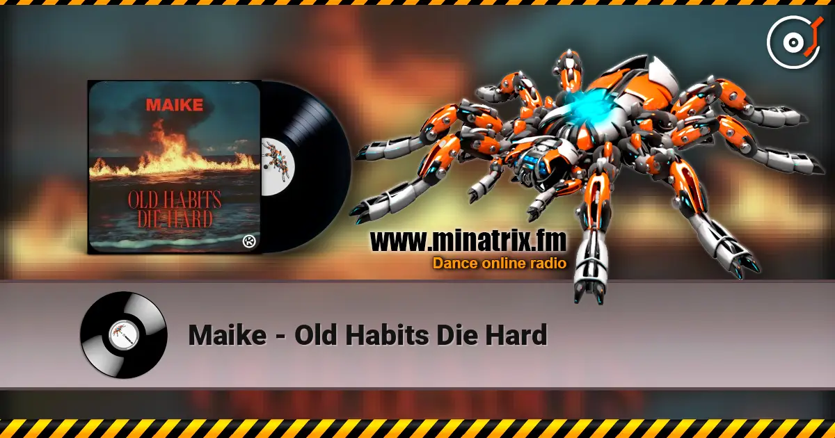 Maike - Old Habits Die Hard online in hoher Qualität hören | Minatrix.FM