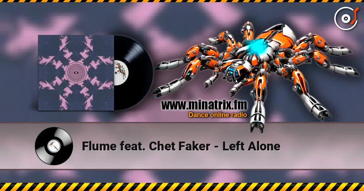 Flume feat. Chet Faker - Left Alone online in hoher Qualität hören | Minatrix.FM