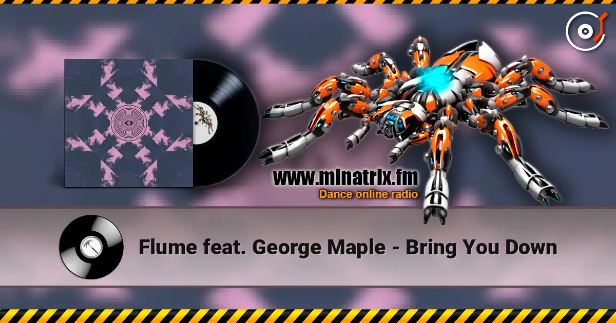 Flume feat. George Maple - Bring You Down online in hoher Qualität hören | Minatrix.FM
