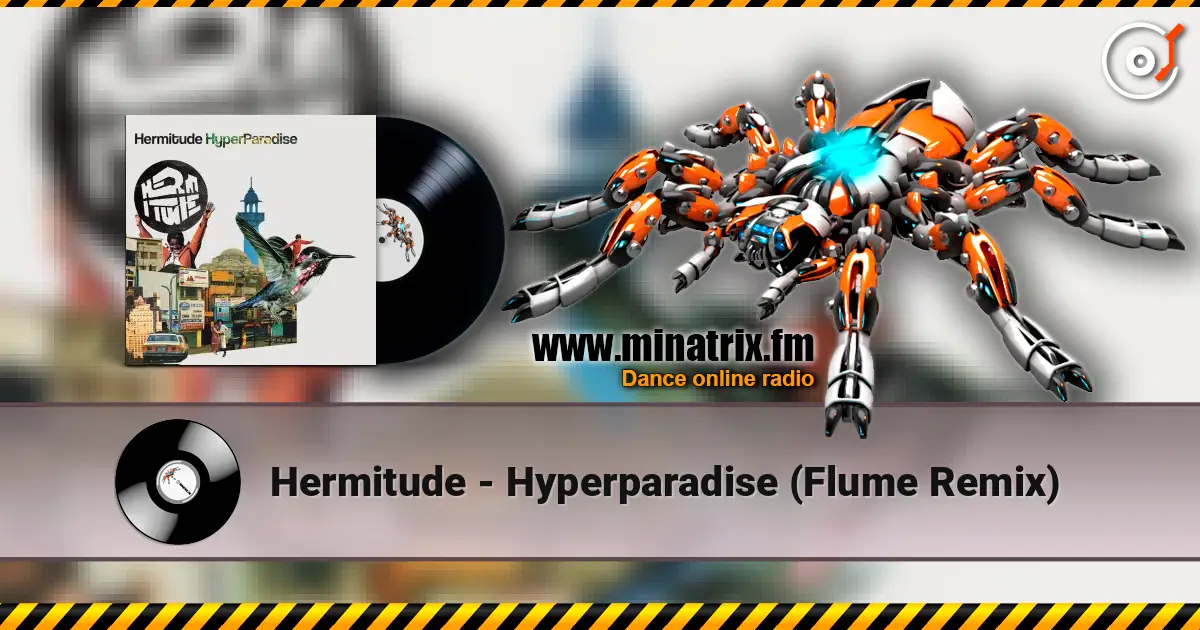Hermitude - Hyperparadise (Flume Remix) online in hoher Qualität hören | Minatrix.FM