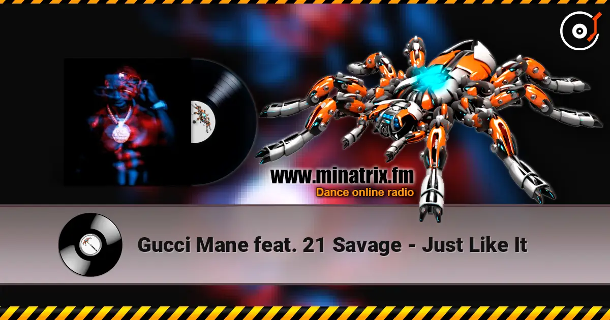 Gucci Mane feat. 21 Savage - Just Like It online in hoher Qualität hören | Minatrix.FM